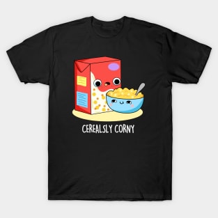 Cerealsly Corny Cute Cereal Pun T-Shirt